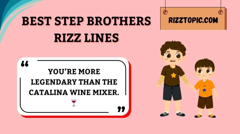 Best Step Brothers Rizz Lines