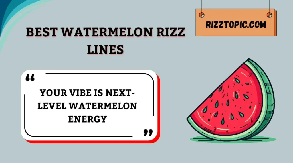 Best Watermelon Rizz Lines