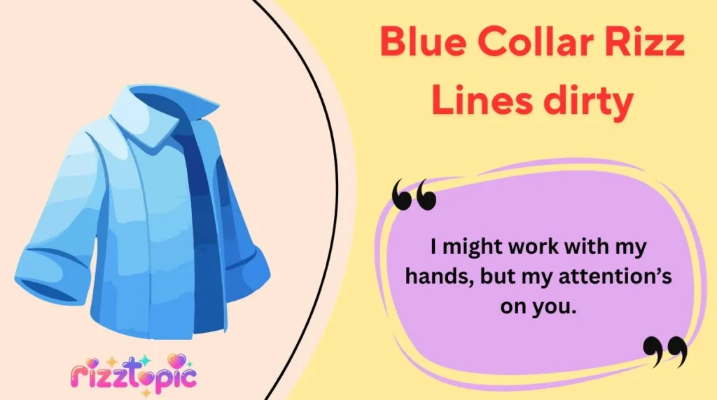 Blue Collar Rizz Lines dirty