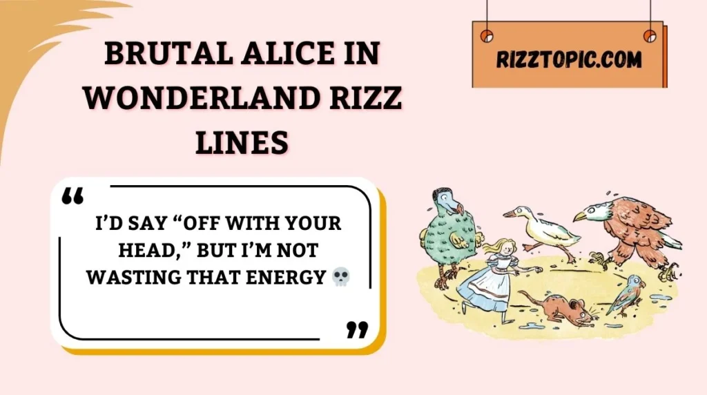 Brutal Alice in Wonderland Rizz Lines