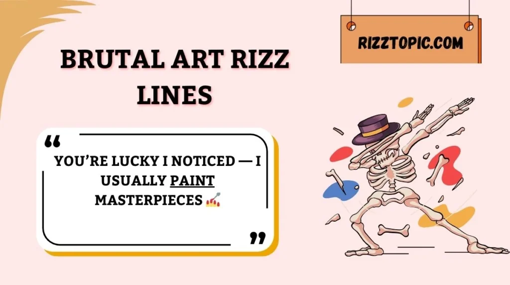 Brutal Art Rizz Lines
