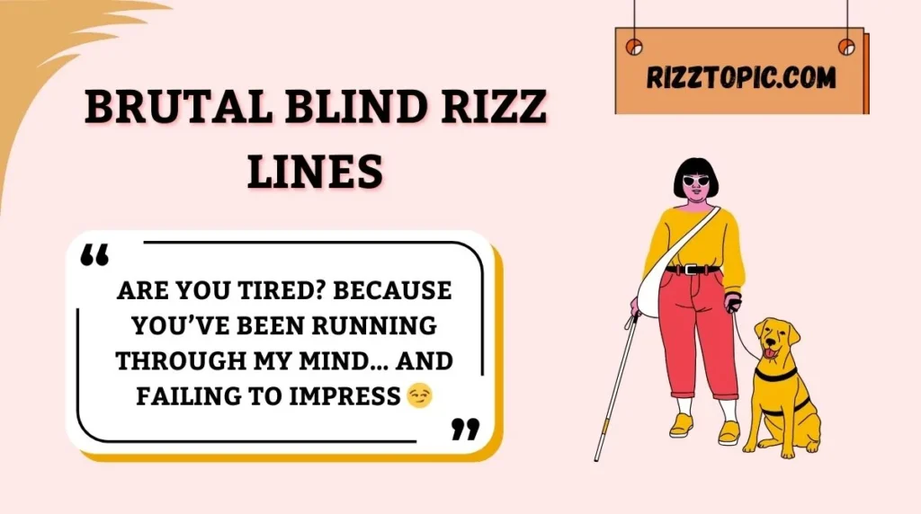 Brutal Blind Rizz Lines