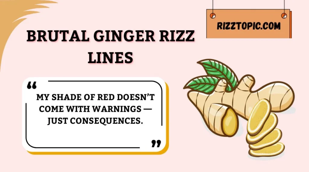 Brutal Ginger Rizz Lines