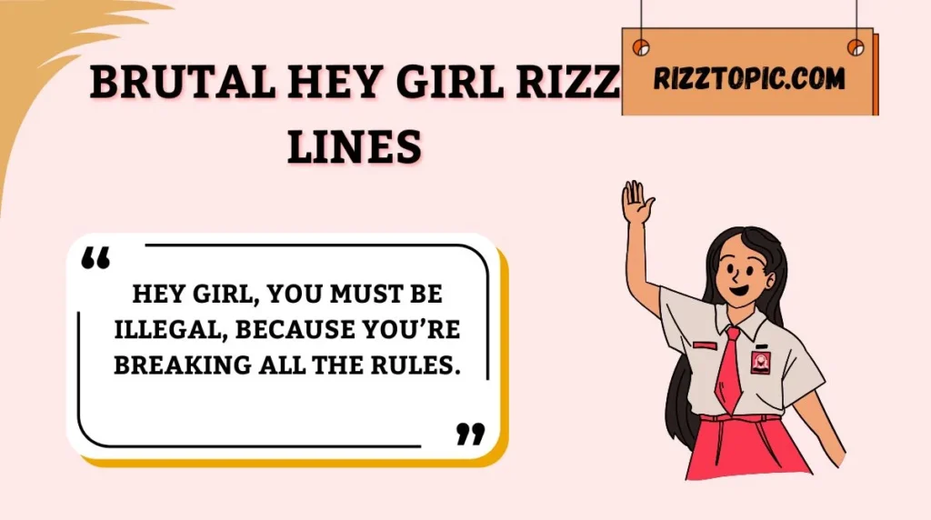 Brutal Hey Girl Rizz Lines