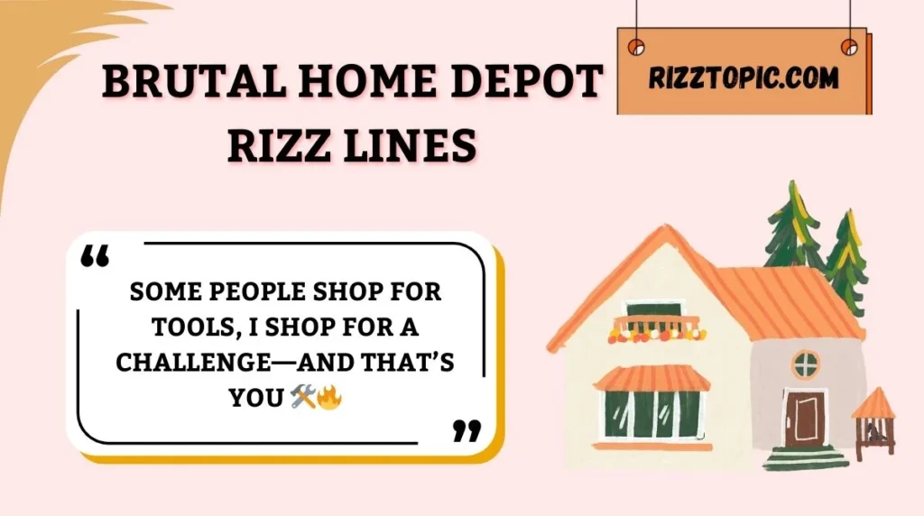 Brutal Home Depot Rizz Lines