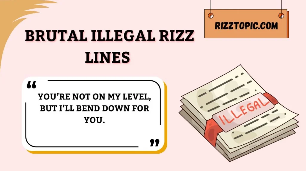 Brutal Illegal Rizz Lines