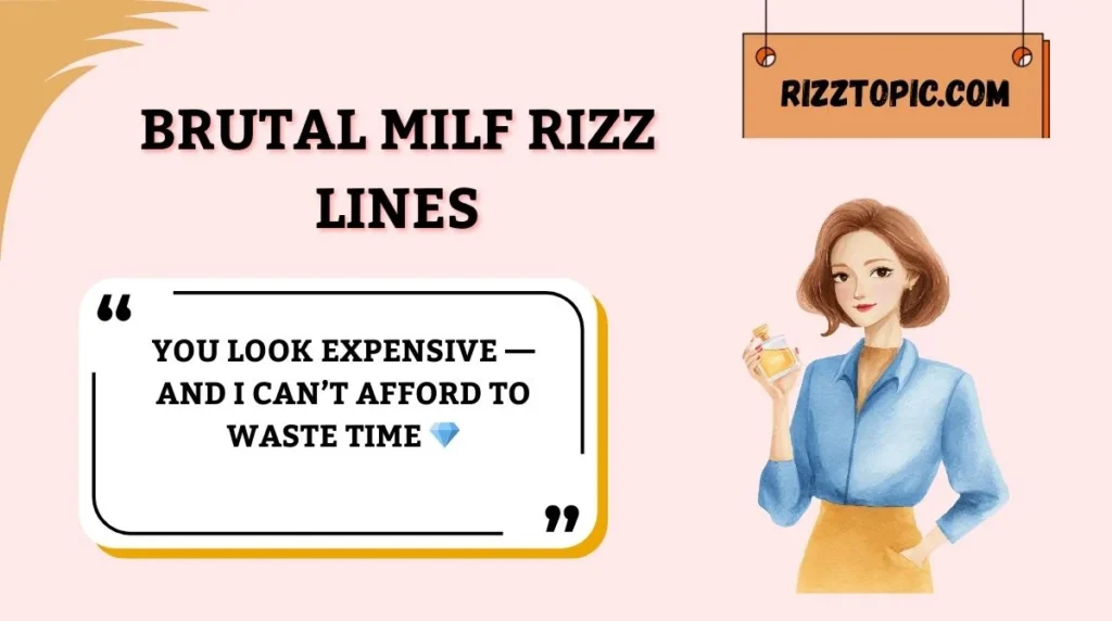 Brutal MILF Rizz Lines
