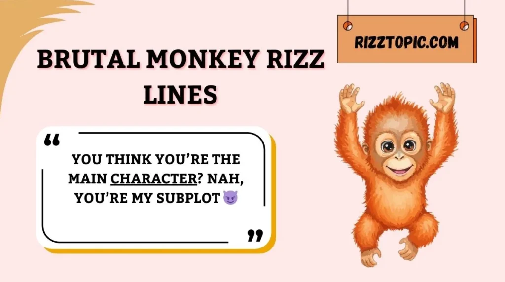 Brutal Monkey Rizz Lines