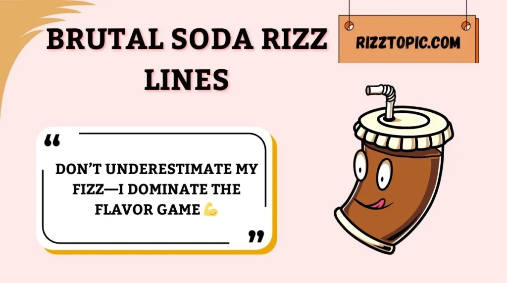 Brutal Soda Rizz Lines