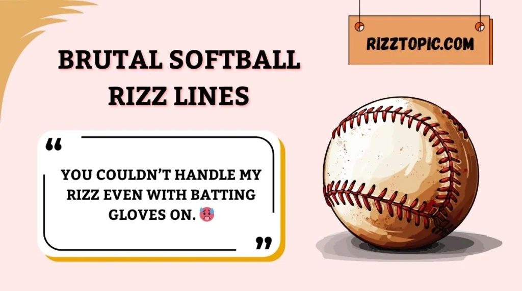 Brutal Softball Rizz Lines