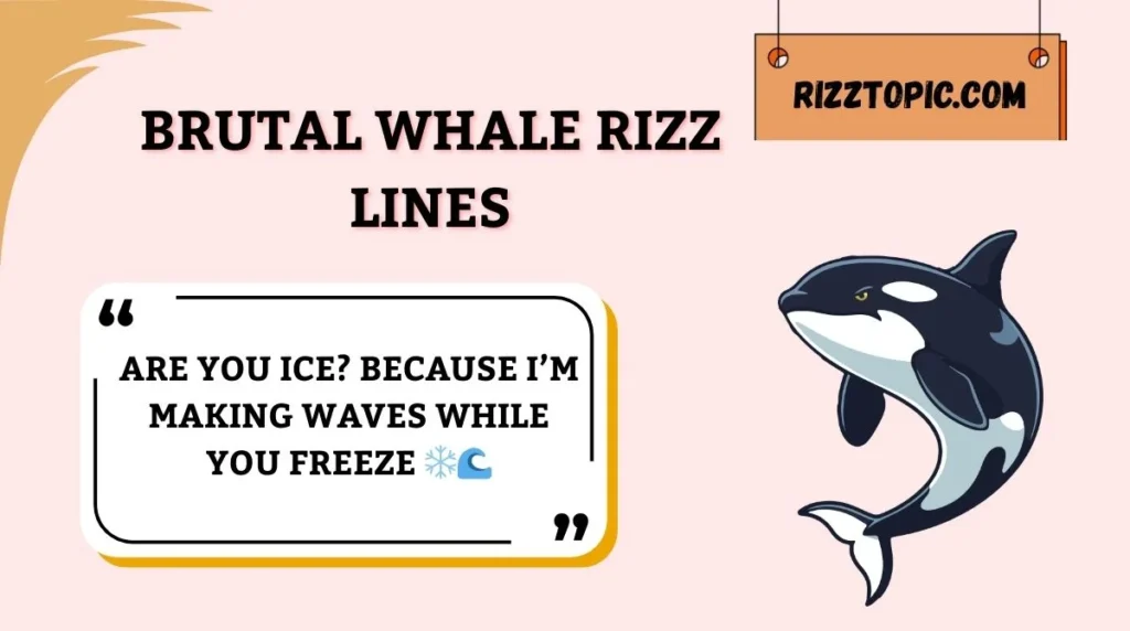 Brutal Whale Rizz Lines