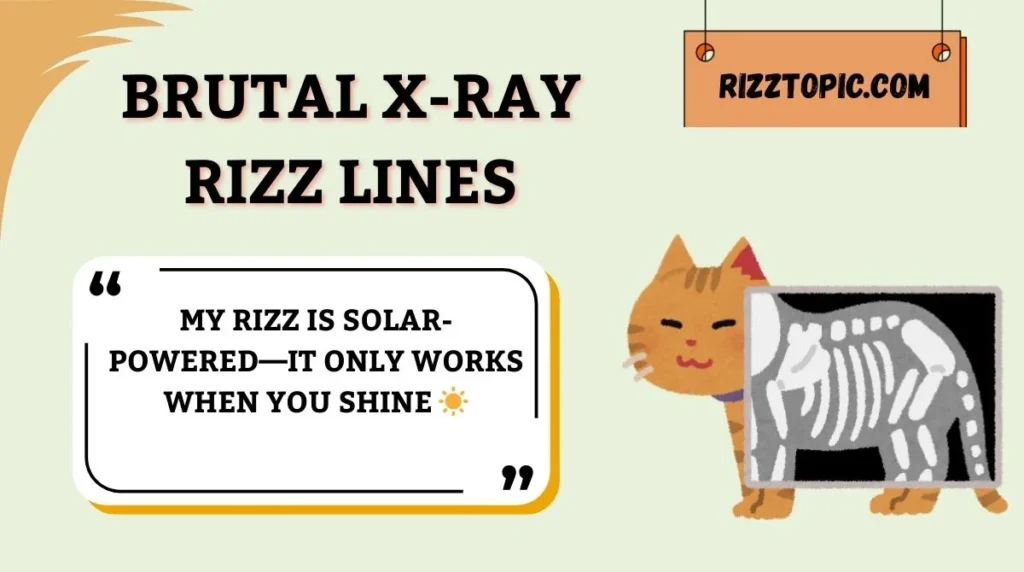 Brutal X-Ray Rizz Lines