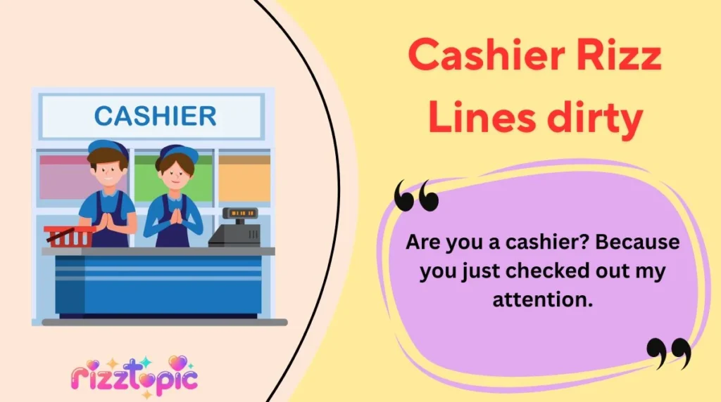 Cashier Rizz Lines dirty