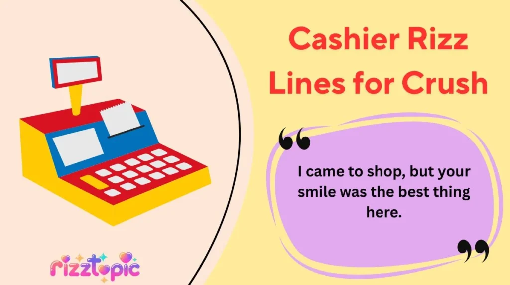 Cashier Rizz Lines for Crush