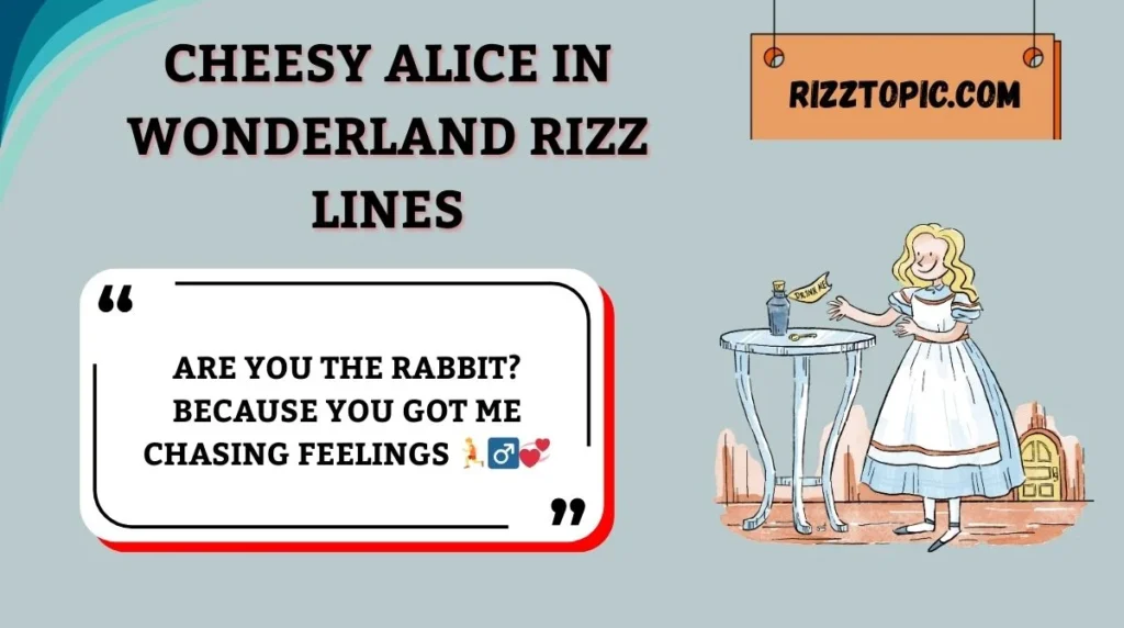 Cheesy Alice in Wonderland Rizz Lines