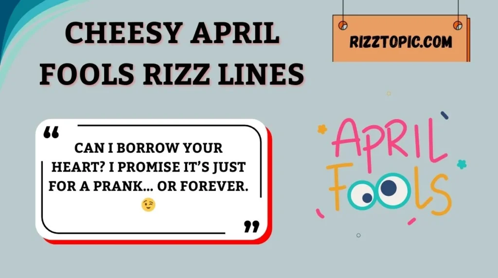 Cheesy April Fools Rizz Lines