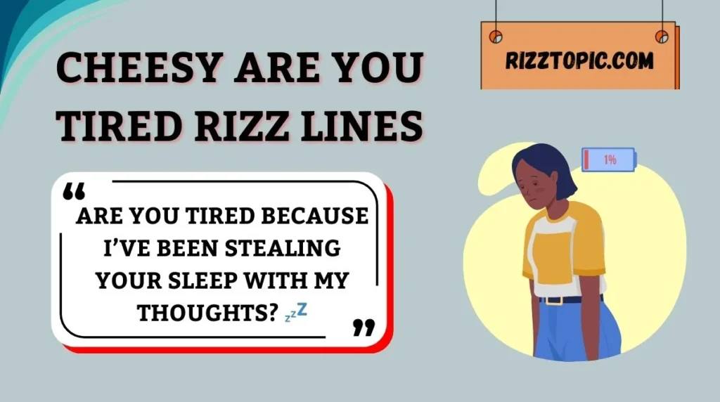Cheesy Are You Tired Rizz Lines