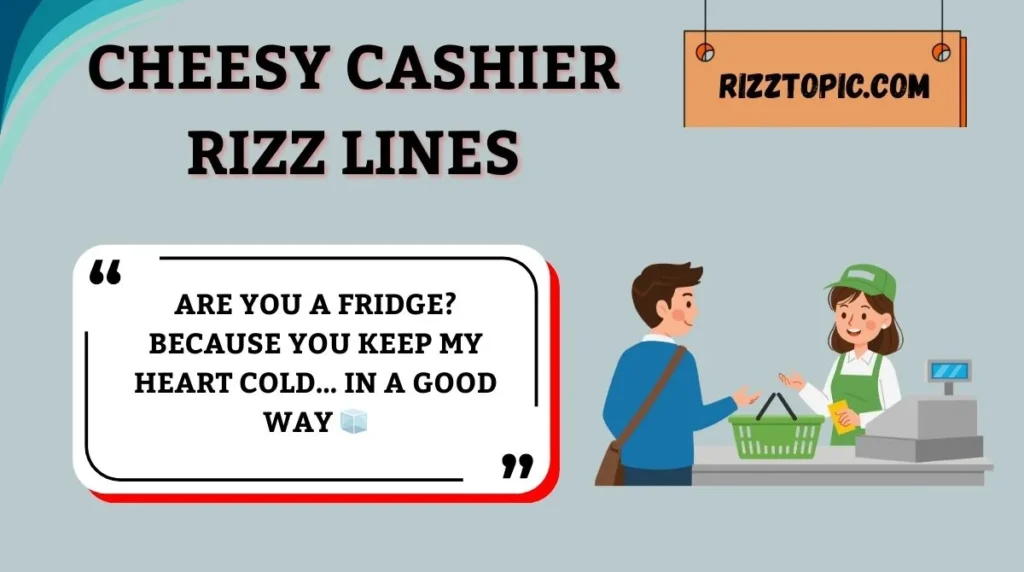 Cheesy Cashier Rizz Lines