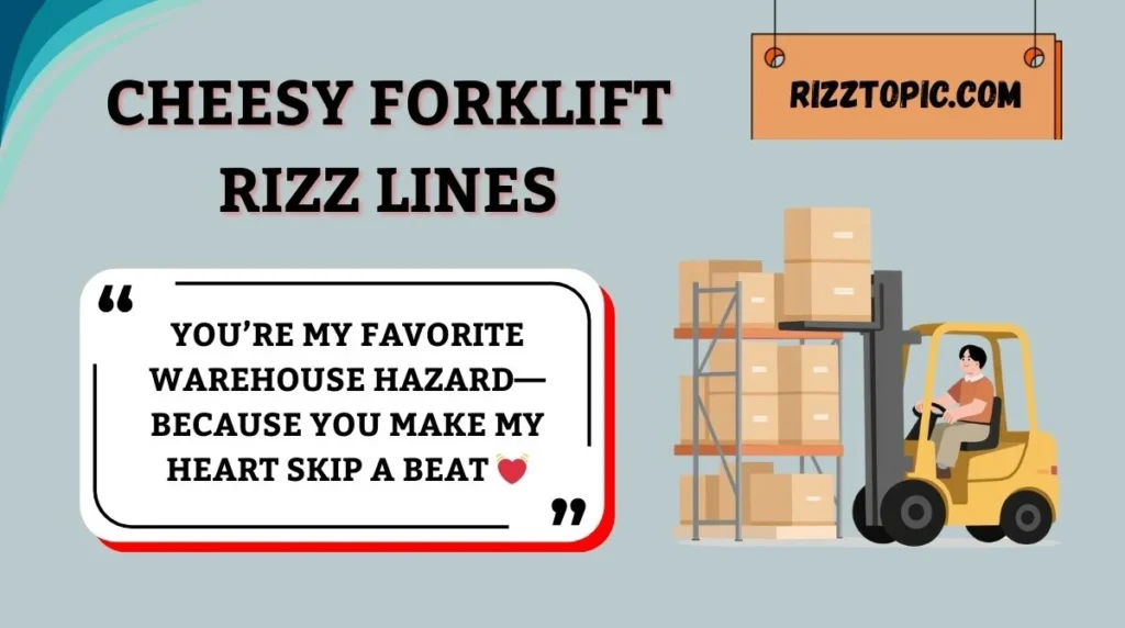 Cheesy Forklift Rizz Lines