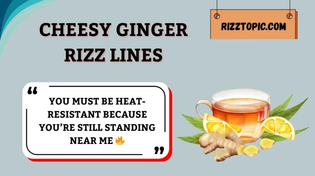 Cheesy Ginger Rizz Lines