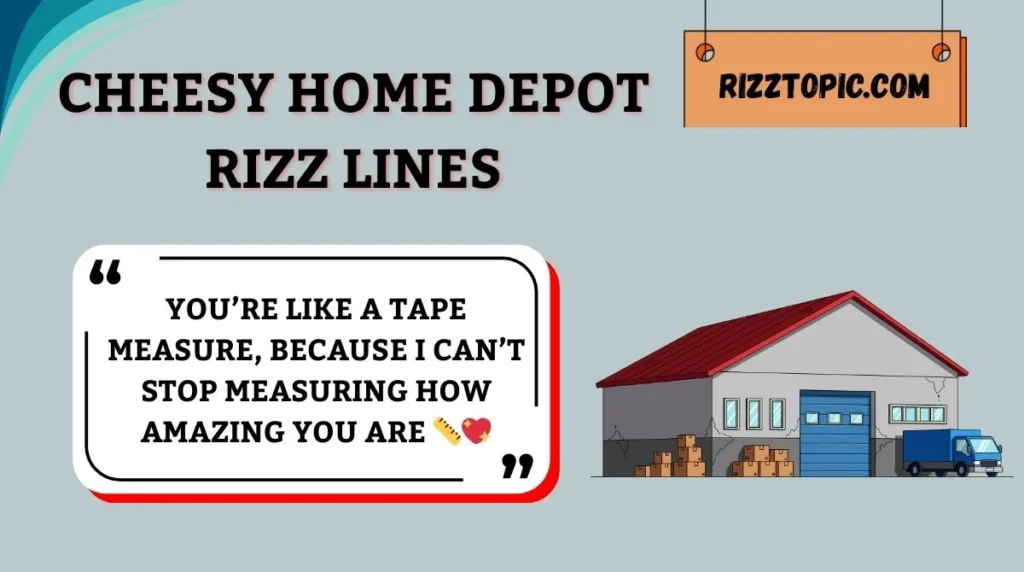 Cheesy Home Depot Rizz Lines