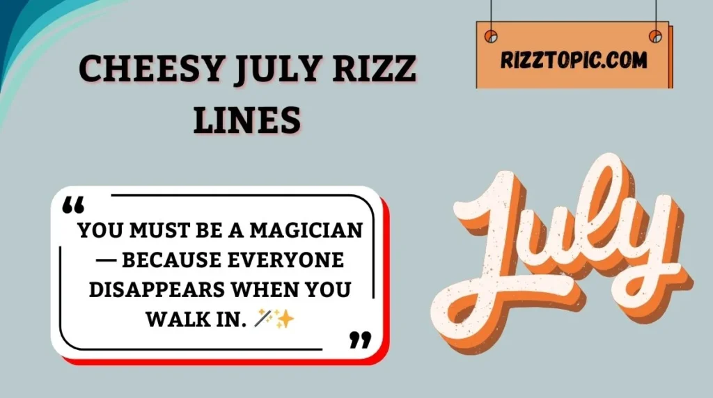 Cheesy July Rizz Lines