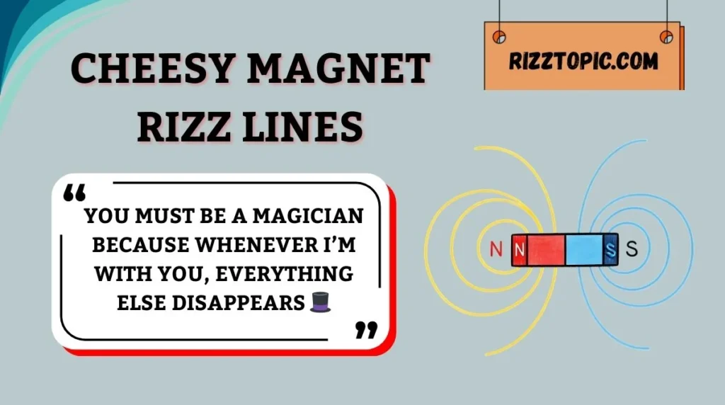 Cheesy Magnet Rizz Lines