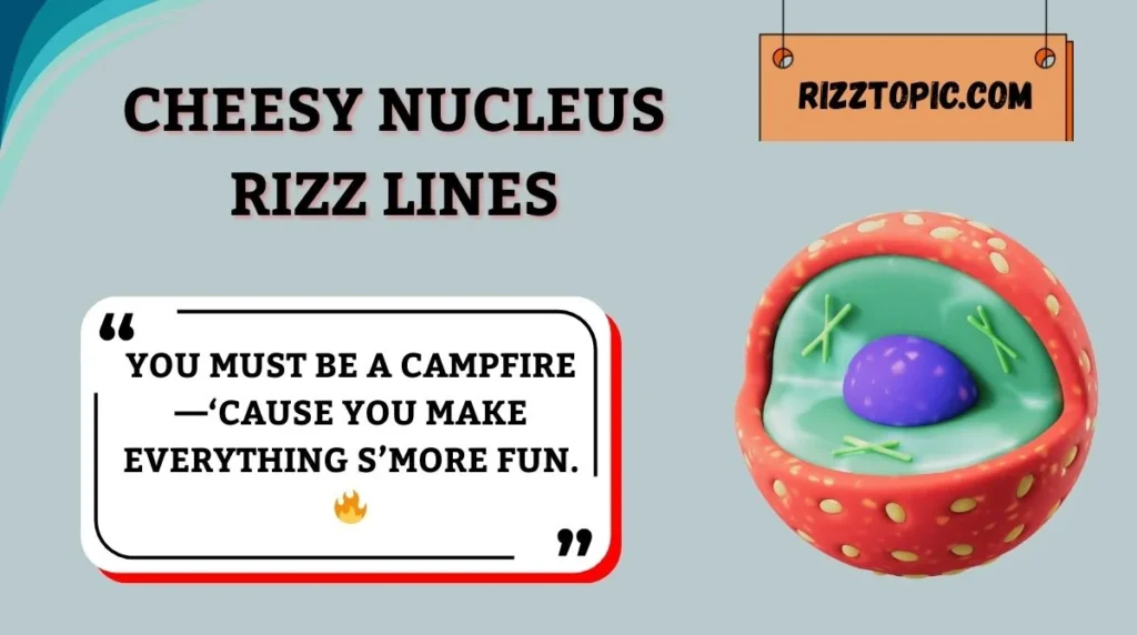 Cheesy Nucleus Rizz Lines
