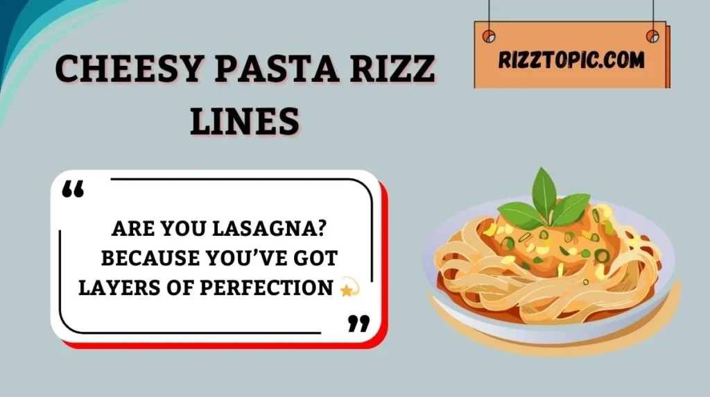 Cheesy Pasta Rizz Lines