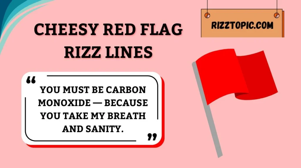 Cheesy Red Flag Rizz Lines