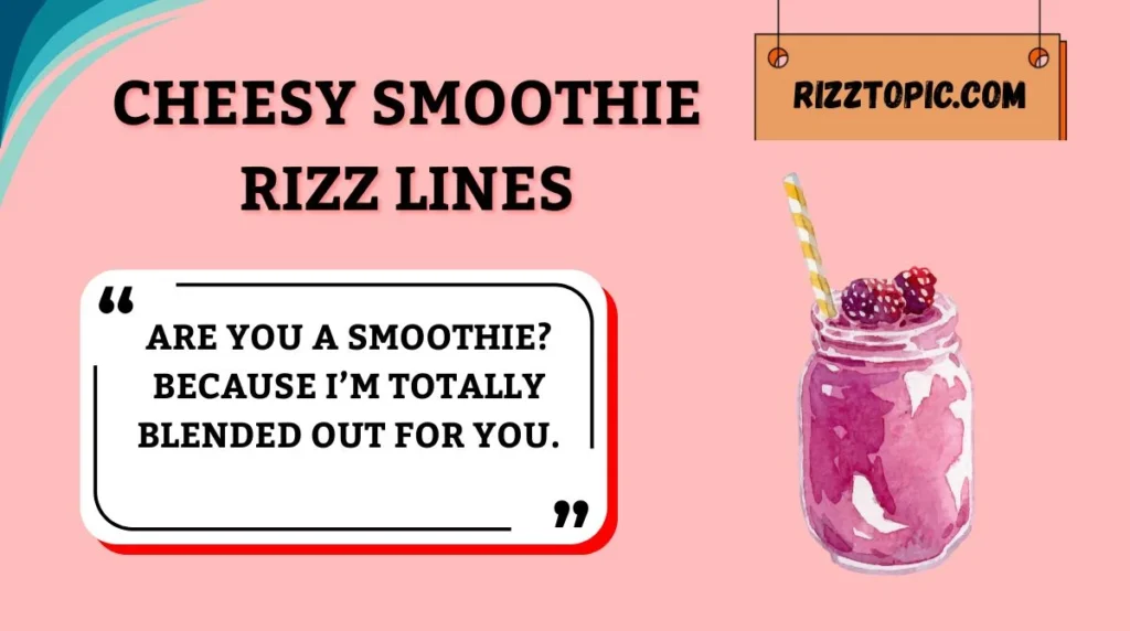 Cheesy Smoothie Rizz Lines