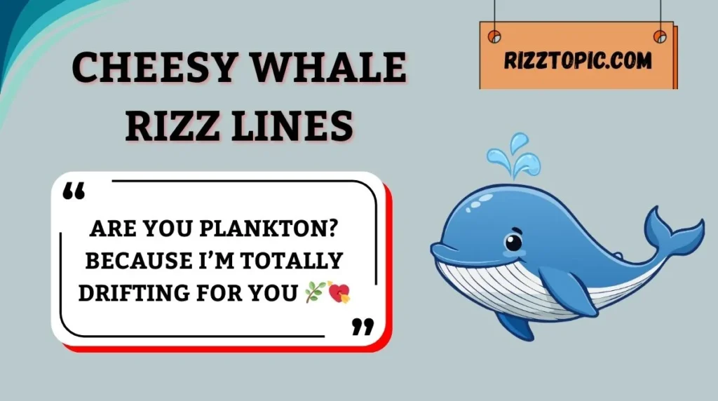 Cheesy Whale Rizz Lines
