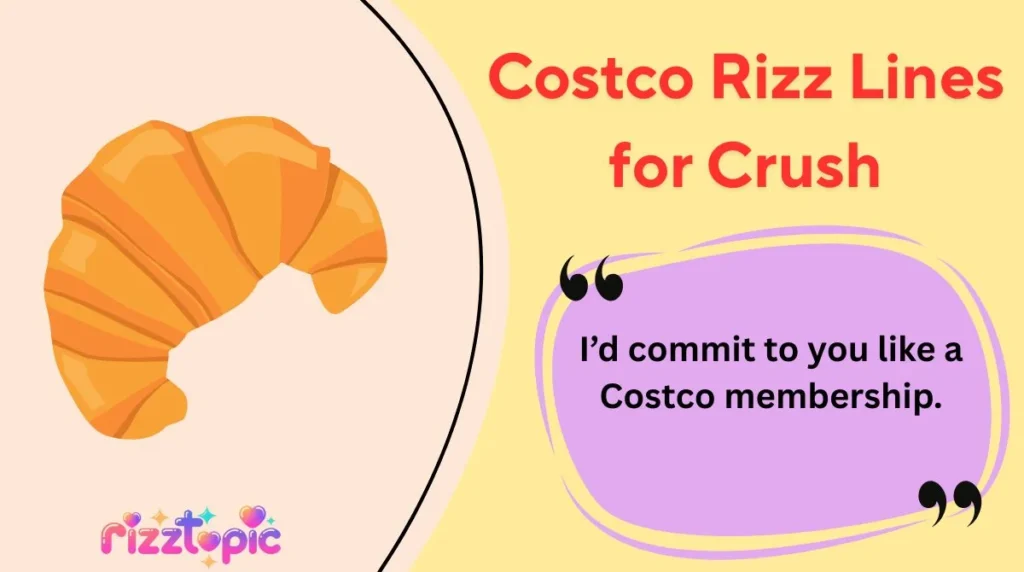 Costco Rizz Lines for Crush