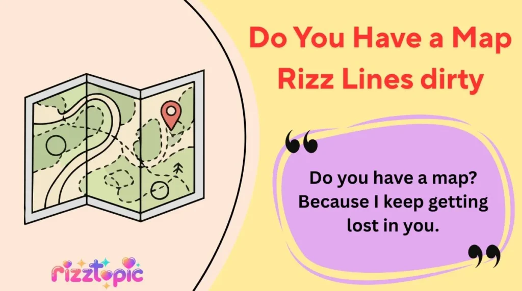 Do You Have a Map Rizz Lines dirty