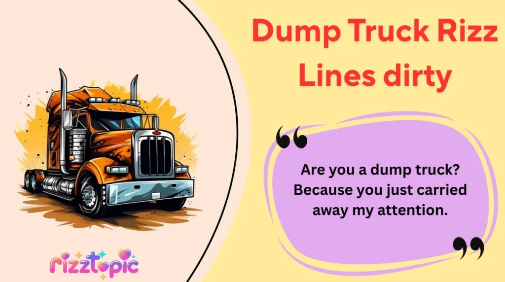 Dump Truck Rizz Lines dirty
