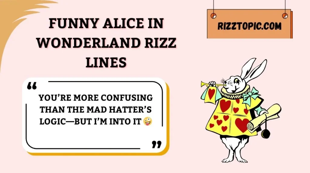 Funny Alice in Wonderland Rizz Lines