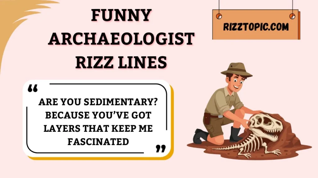 Funny Archaeologist Rizz Lines