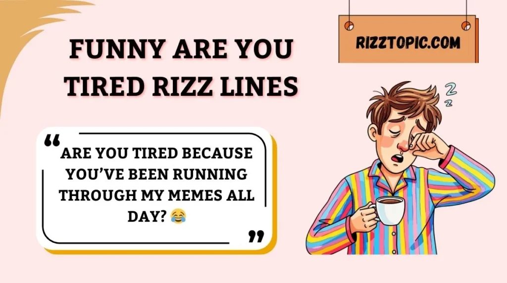 Funny Are You Tired Rizz Lines