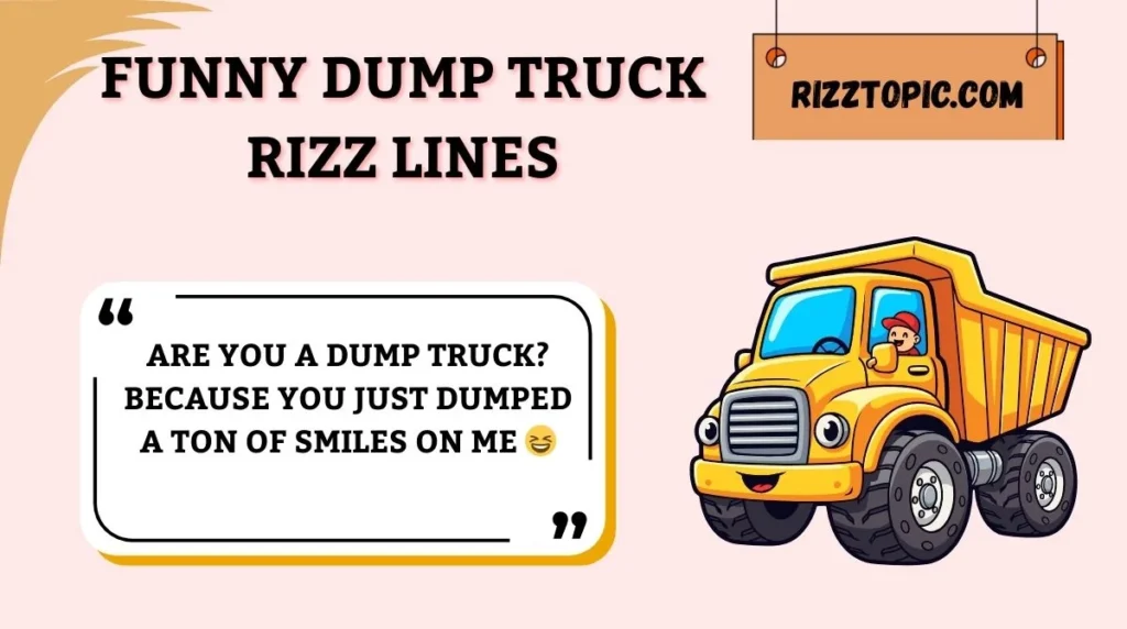 Funny Dump Truck Rizz Lines