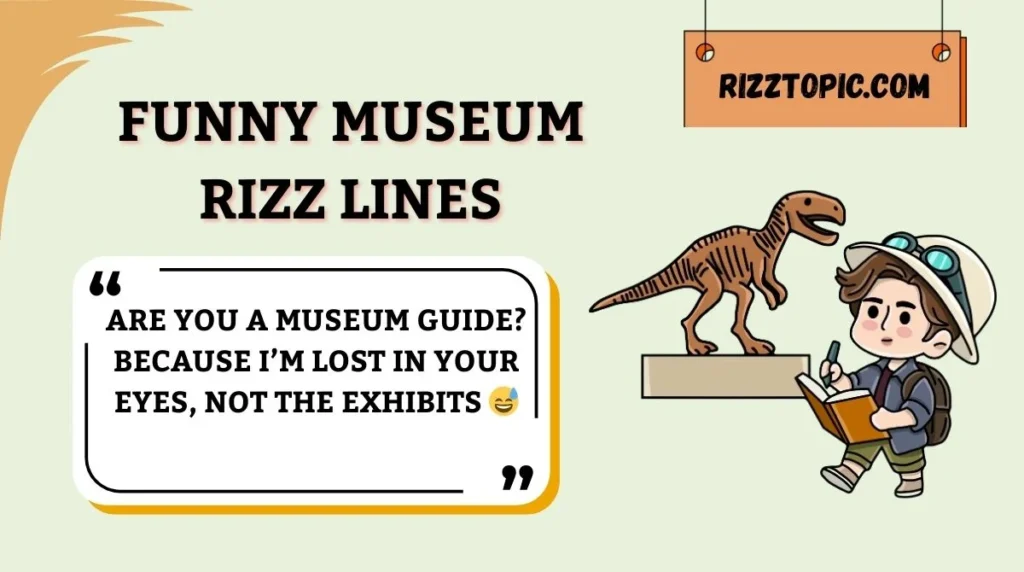 Funny Museum Rizz Lines