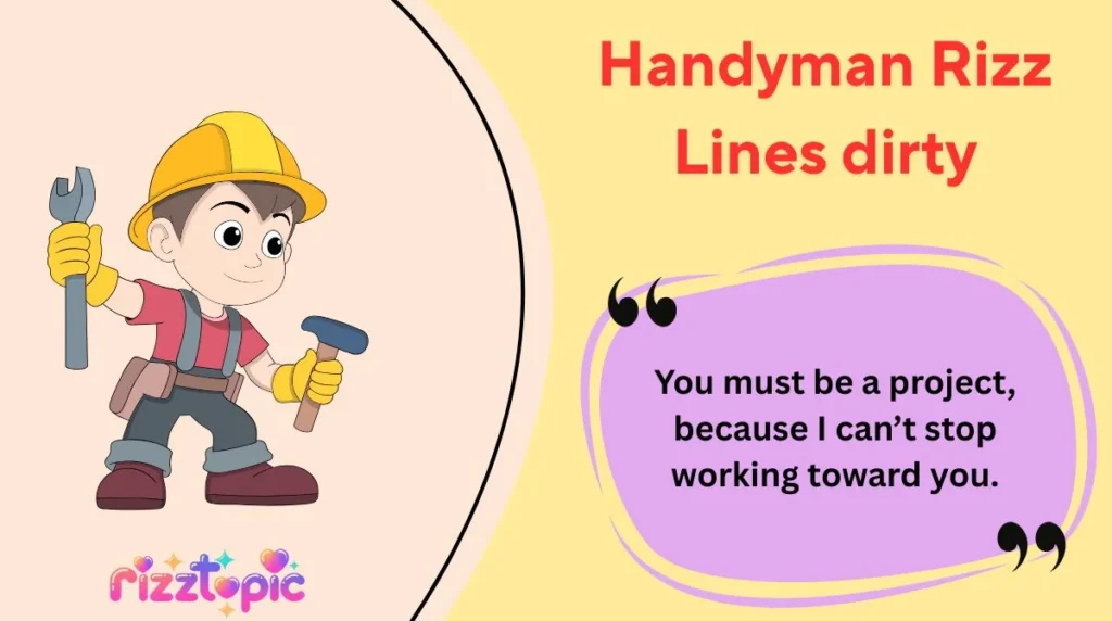 Handyman Rizz Lines dirty