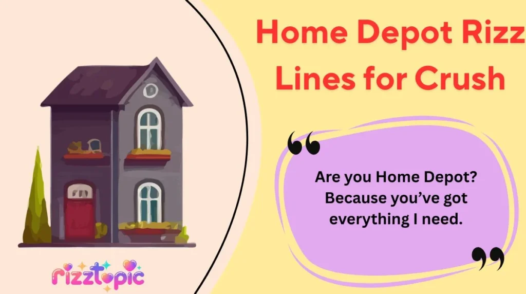 Home Depot Rizz Lines for Crush