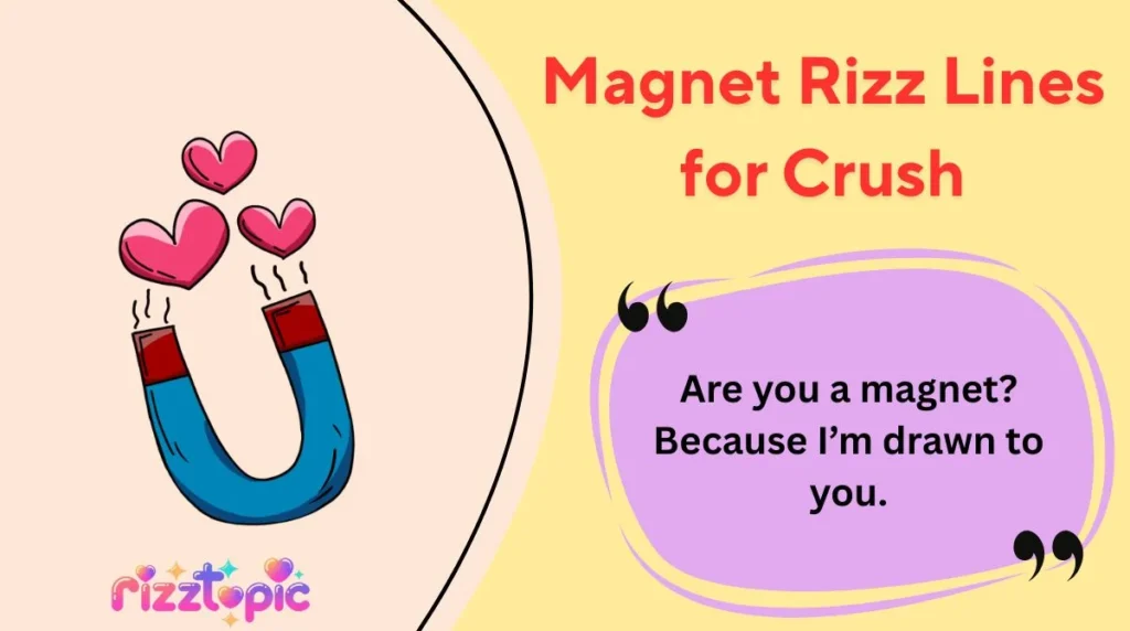 Magnet Rizz Lines for Crush