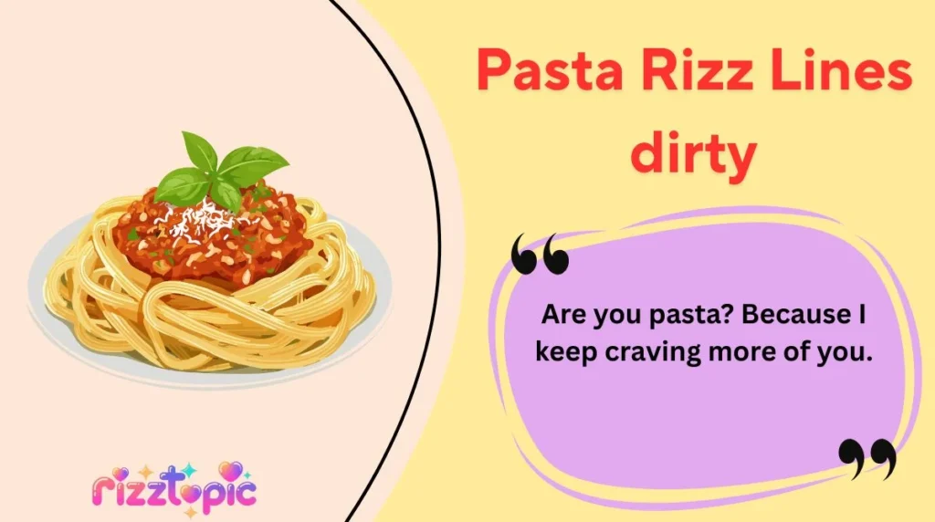Pasta Rizz Lines dirty