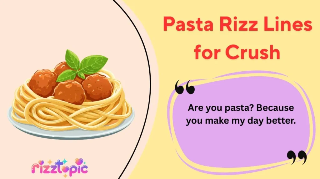 Pasta Rizz Lines for Crush