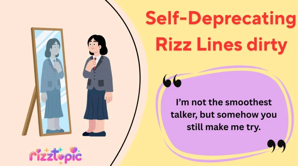 Self-Deprecating Rizz Lines dirty