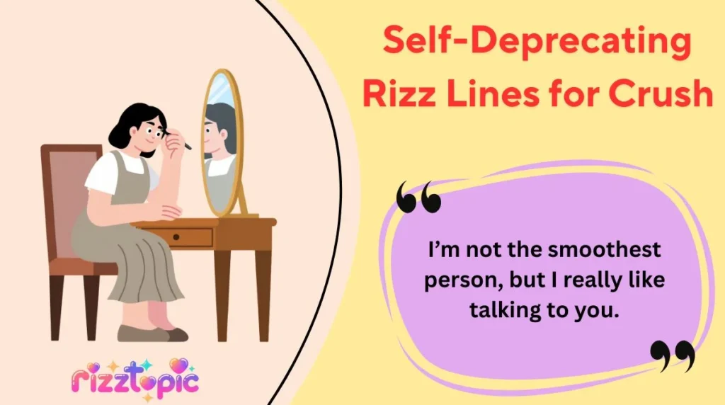 Self-Deprecating Rizz Lines for Crush