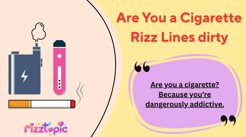 Are You a Cigarette Rizz Lines dirty