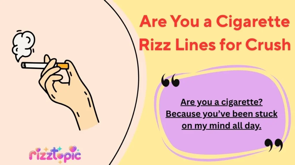 Are You a Cigarette Rizz Lines for Crush