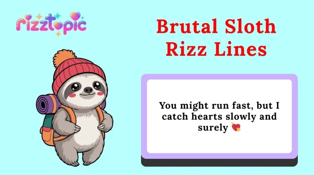 Brutal Sloth Rizz Lines